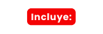 Incluye